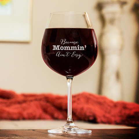 Because Mommin' Ain't Easy Wine Glasses