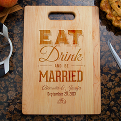 Eat Drink and Be Married Cutting Board