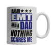 Image of Limited Edition - I Am An EMT and A Dad Nothing Scares Me