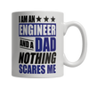 Image of Limited Edition - I Am An Engineer and A Dad Nothing Scares Me