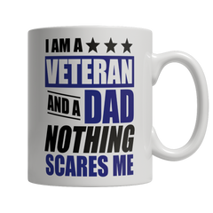 Limited Edition - I Am A Veteran and A Dad Nothing Scares Me