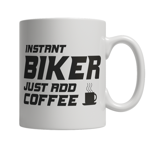 Limited Edition - Instant Biker Just Add Coffee! Male