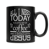 Image of All I Need Today is a Little Bit of Coffee and a Whole Lotta Jesus