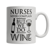 Image of Limited Edition -Nurses Never Complain But We Dd Wine