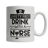 Image of Limited Edition -Safety First Drink With A Nurse