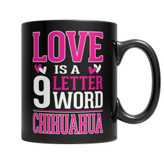 Limited Edition - Love is a 9 letter word Chihuahua