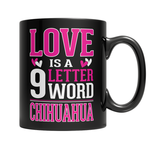 Limited Edition - Love is a 9 letter word Chihuahua