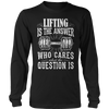 Image of Limited Edition - Lifting is The Answer who care what the Question is