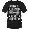 Image of Limited Edition - Crossfit is The Answer who care what the Question is