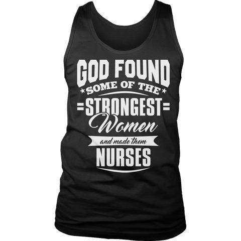 Limited Edition - God Found Some of The Strongest Women and Made Them Nurses