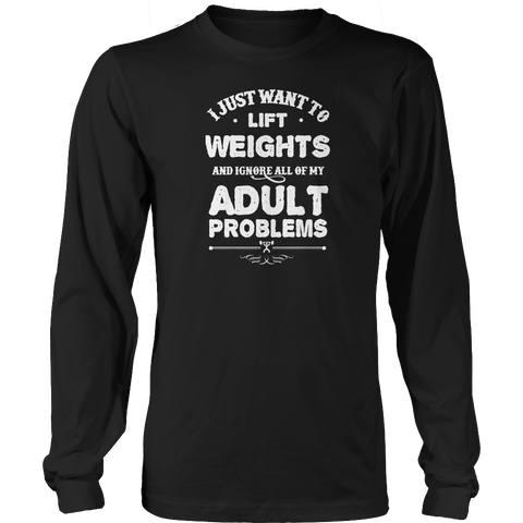 Limited Edition - I Just Want To Lift Weights And Ignore All Of My Adult Problems