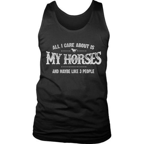 Limited Edition - All I Care About Is My Horses And Maybe Like 3 People