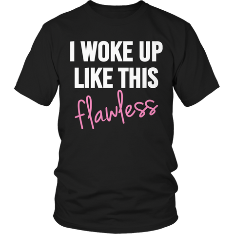 Limited Edition - I Woke Up Like This Flawless - Female