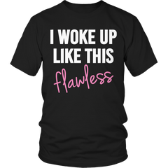 Limited Edition - I Woke Up Like This Flawless - Female