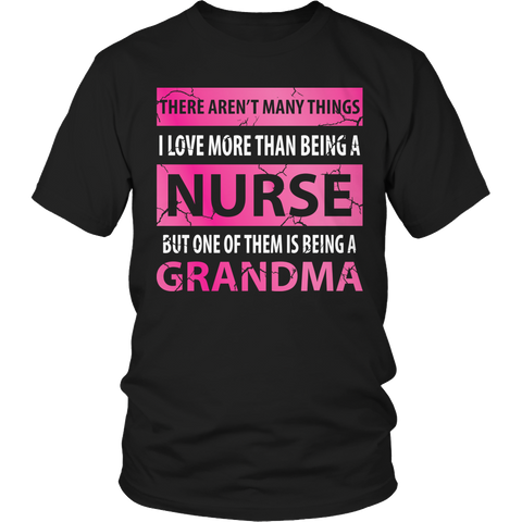 Limited Edition - There Aren't Many Things I Love More Than Being A Nurse But One Of Them Is Being A Grandma