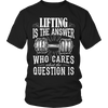 Image of Limited Edition - Lifting is The Answer who care what the Question is