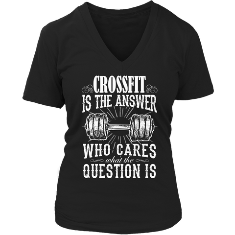 Limited Edition - Crossfit is The Answer who care what the Question is