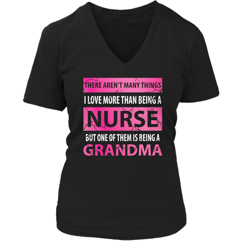 Limited Edition - There Aren't Many Things I Love More Than Being A Nurse But One Of Them Is Being A Grandma