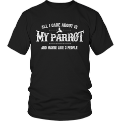 Limited Edition - All I Care About Is My Parrot And Maybe Like 3 People