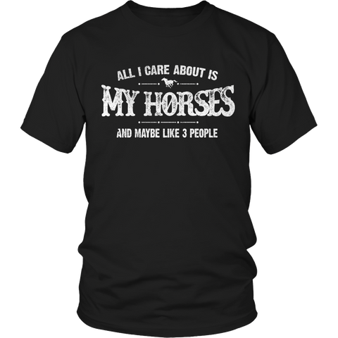 Limited Edition - All I Care About Is My Horses And Maybe Like 3 People