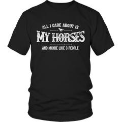 Limited Edition - All I Care About Is My Horses And Maybe Like 3 People