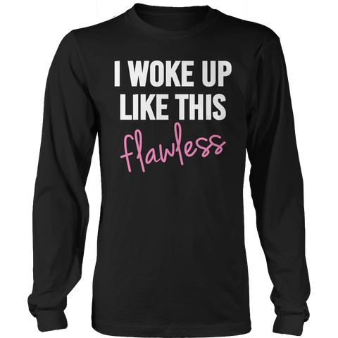 Limited Edition - I Woke Up Like This Flawless - Female