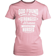 Limited Edition - God Found Some of The Strongest Women and Made Them Nurses