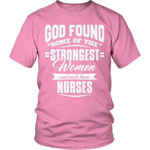 Limited Edition - God Found Some of The Strongest Women and Made Them Nurses