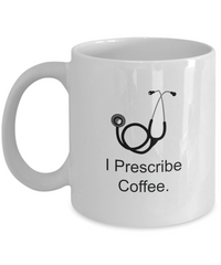 I Prescribe Coffee Mug