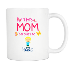 Personalized Mug: This Mom Belongs To Isaac